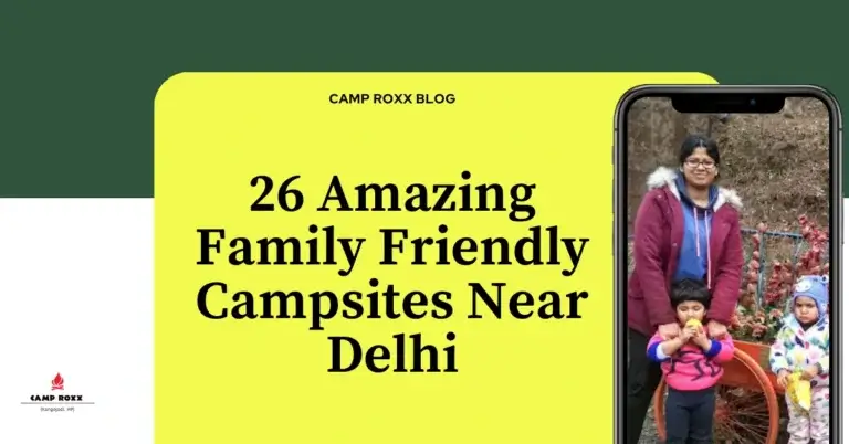 26 Amazing Family Friendly Campsites Near Delhi